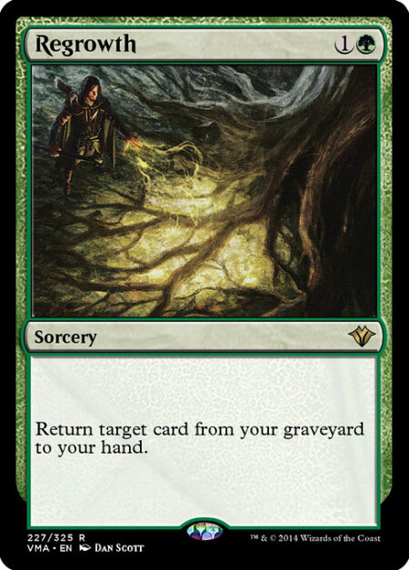 Regrowth - Return target card from your graveyard to your hand.