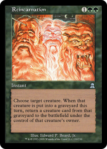 Reincarnation - Choose target creature. When that creature dies this turn