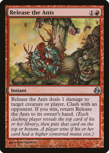 Release the Ants - Release the Ants deals 1 damage to any target. Clash with an opponent. If you win