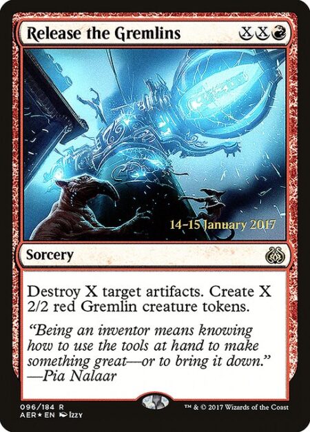 Release the Gremlins - Destroy X target artifacts. Create X 2/2 red Gremlin creature tokens.