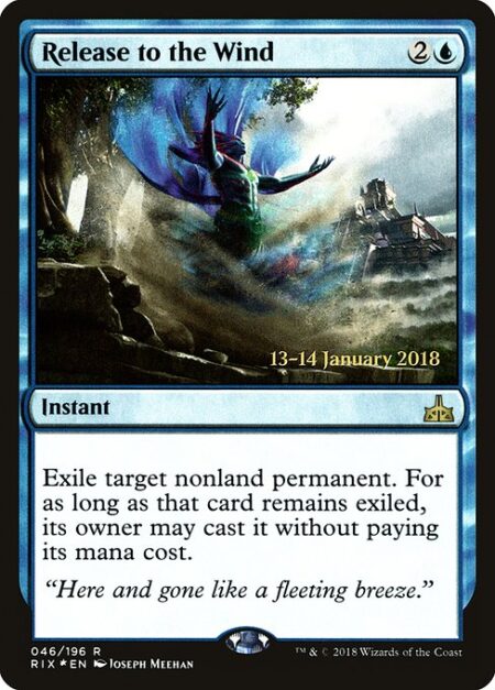 Release to the Wind - Exile target nonland permanent. For as long as that card remains exiled