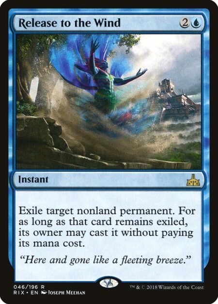 Release to the Wind - Exile target nonland permanent. For as long as that card remains exiled