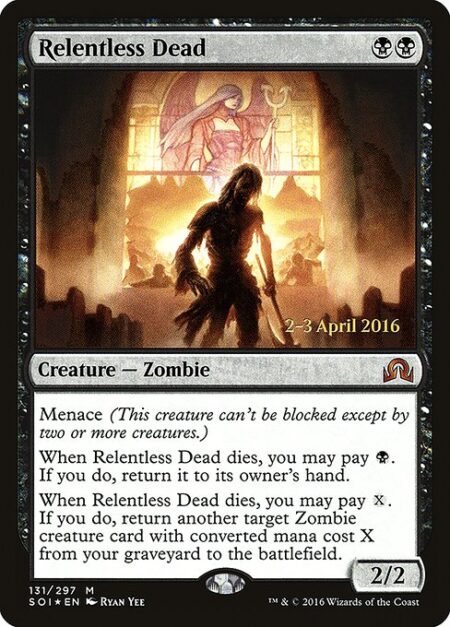 Relentless Dead - Menace (This creature can't be blocked except by two or more creatures.)