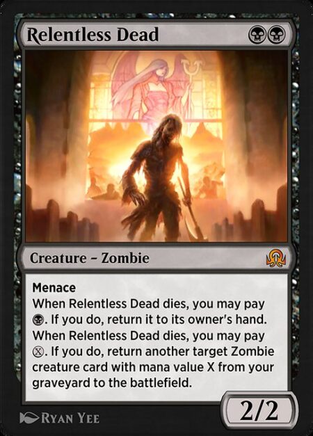 Relentless Dead - Menace (This creature can't be blocked except by two or more creatures.)