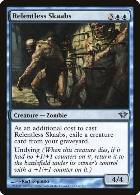 Relentless Skaabs - As an additional cost to cast this spell