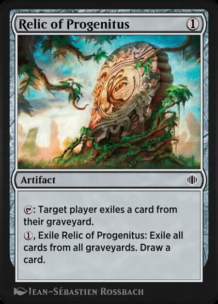 Relic of Progenitus - {T}: Target player exiles a card from their graveyard.