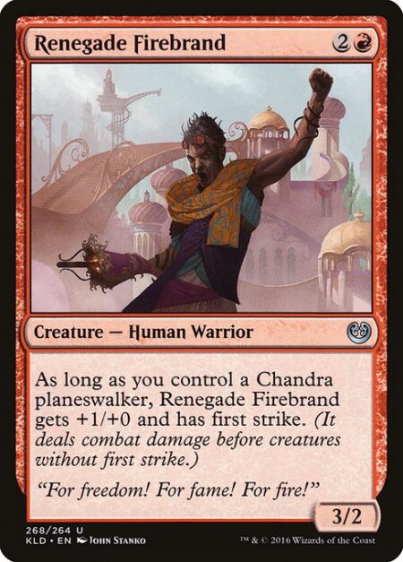 Renegade Firebrand - As long as you control a Chandra planeswalker