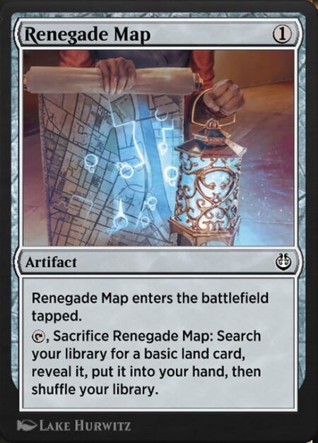 Renegade Map - Renegade Map enters the battlefield tapped.