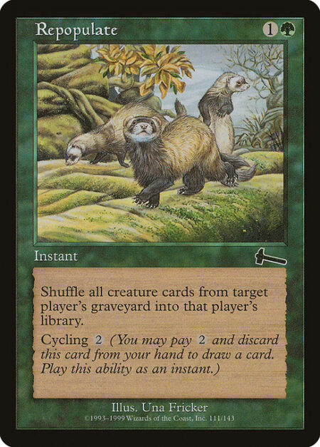 Repopulate - Shuffle all creature cards from target player's graveyard into that player's library.