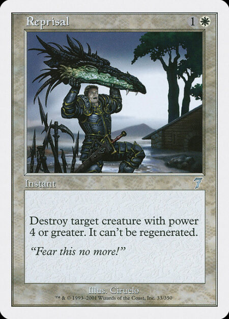 Reprisal - Destroy target creature with power 4 or greater. It can't be regenerated.