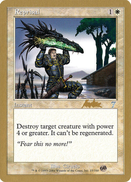 Reprisal - Destroy target creature with power 4 or greater. It can't be regenerated.