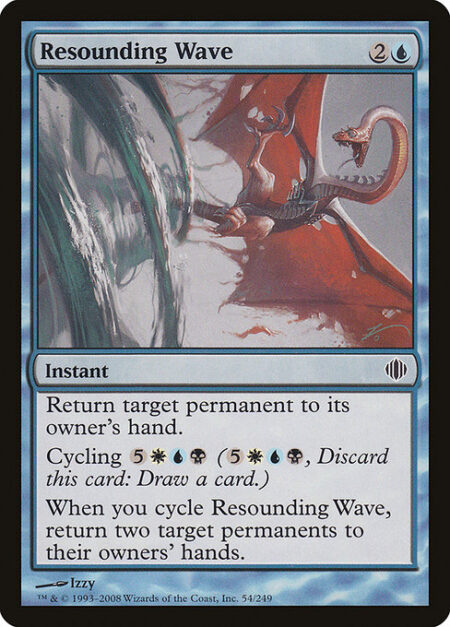 Resounding Wave - Return target permanent to its owner's hand.