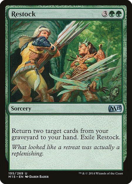 Restock - Return two target cards from your graveyard to your hand. Exile Restock.