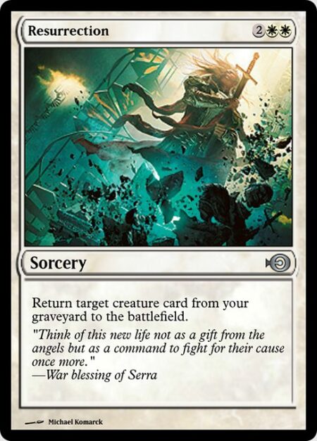 Resurrection - Return target creature card from your graveyard to the battlefield.