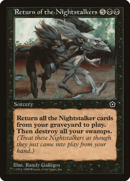 Return of the Nightstalkers - Return all Nightstalker permanent cards from your graveyard to the battlefield. Then destroy all Swamps you control.