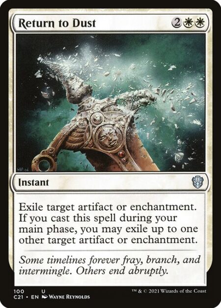 Return to Dust - Exile target artifact or enchantment. If you cast this spell during your main phase