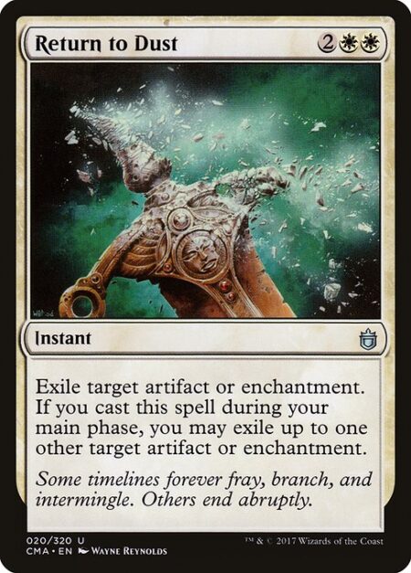 Return to Dust - Exile target artifact or enchantment. If you cast this spell during your main phase