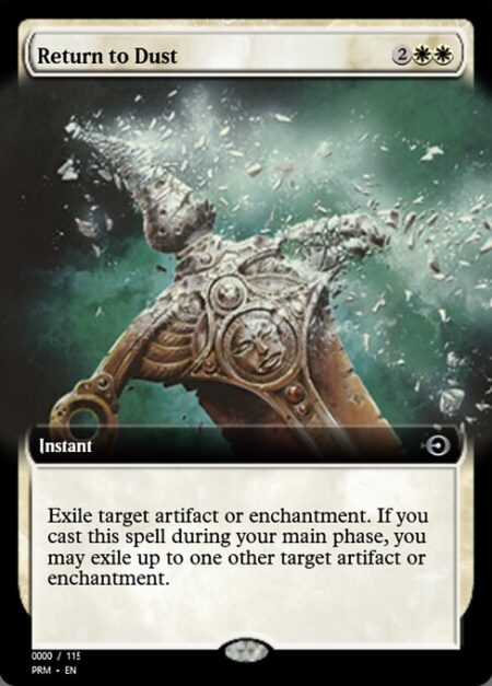 Return to Dust - Exile target artifact or enchantment. If you cast this spell during your main phase