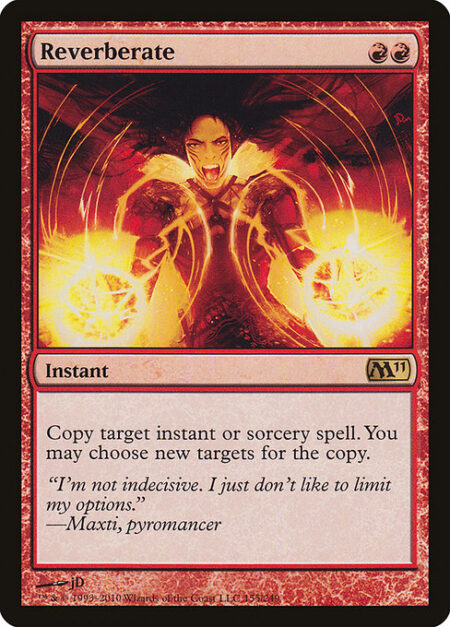 Reverberate - Copy target instant or sorcery spell. You may choose new targets for the copy.