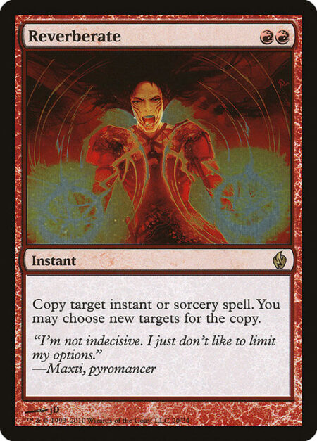 Reverberate - Copy target instant or sorcery spell. You may choose new targets for the copy.