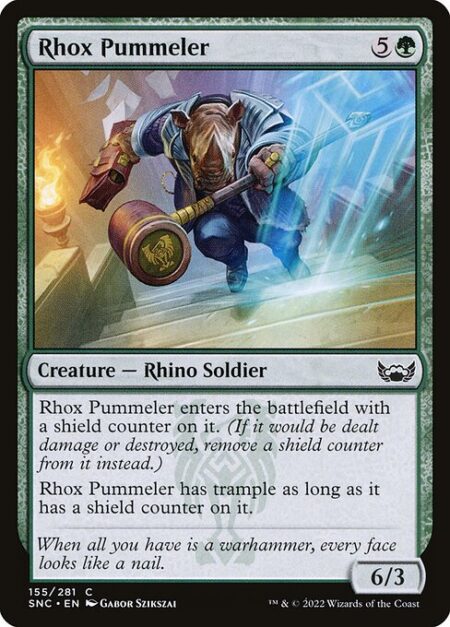 Rhox Pummeler - Rhox Pummeler enters the battlefield with a shield counter on it. (If it would be dealt damage or destroyed