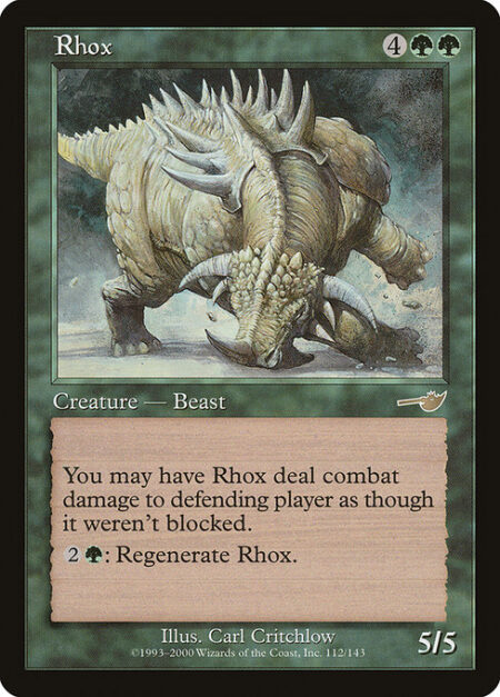 Rhox - You may have Rhox assign its combat damage as though it weren't blocked.