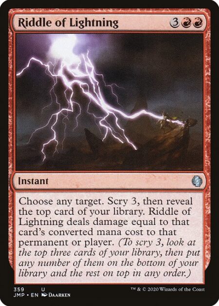 Riddle of Lightning - Choose any target. Scry 3