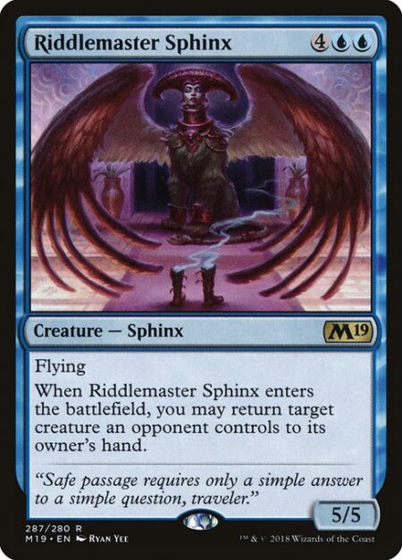 Riddlemaster Sphinx - Flying (This creature can't be blocked except by creatures with flying or reach.)