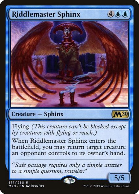 Riddlemaster Sphinx - Flying (This creature can't be blocked except by creatures with flying or reach.)