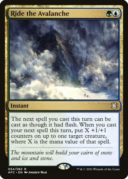 Ride the Avalanche - The next spell you cast this turn can be cast as though it had flash. When you next cast a spell this turn