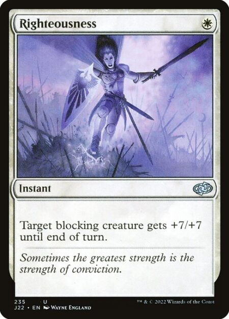 Righteousness - Target blocking creature gets +7/+7 until end of turn.