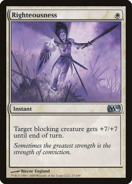 Righteousness - Target blocking creature gets +7/+7 until end of turn.