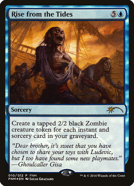 Rise from the Tides - Create a tapped 2/2 black Zombie creature token for each instant and sorcery card in your graveyard.