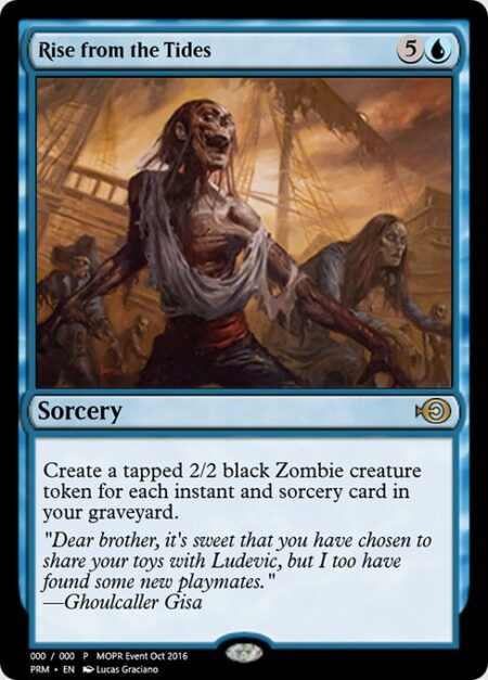 Rise from the Tides - Create a tapped 2/2 black Zombie creature token for each instant and sorcery card in your graveyard.