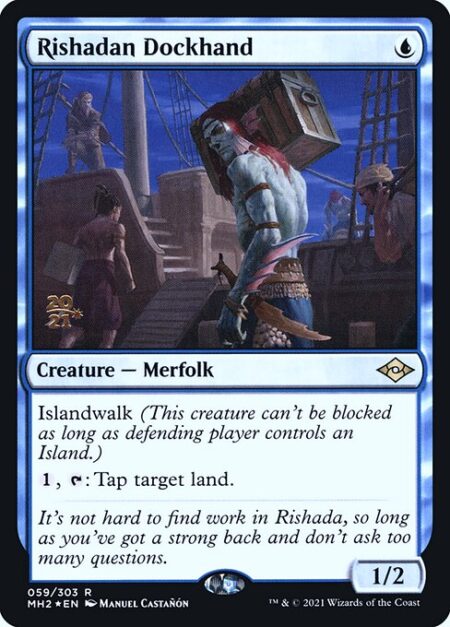 Rishadan Dockhand - Islandwalk (This creature can't be blocked as long as defending player controls an Island.)