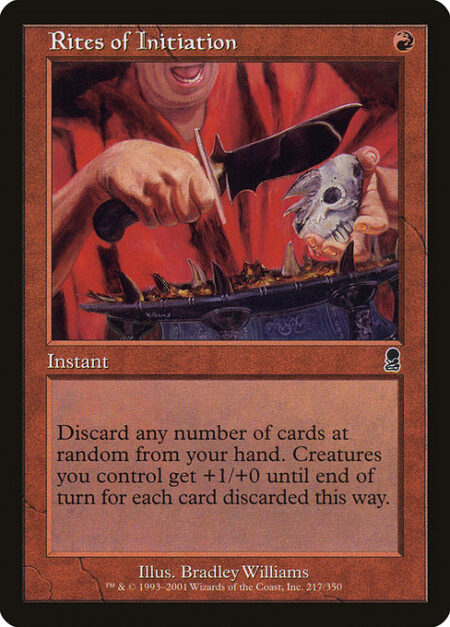 Rites of Initiation - Discard any number of cards at random. Creatures you control get +1/+0 until end of turn for each card discarded this way.