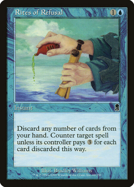 Rites of Refusal - Discard any number of cards. Counter target spell unless its controller pays {3} for each card discarded this way.