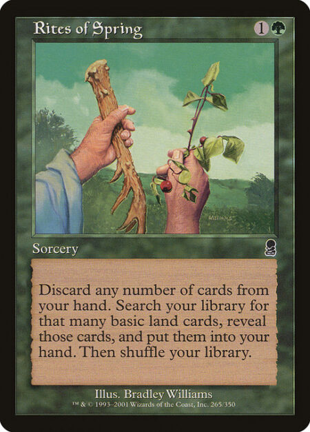 Rites of Spring - Discard any number of cards. Search your library for up to that many basic land cards