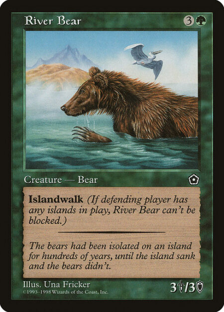 River Bear - Islandwalk (This creature can't be blocked as long as defending player controls an Island.)