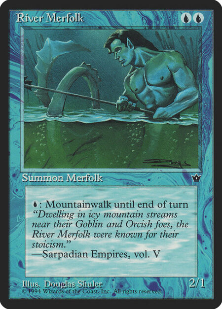 River Merfolk - {U}: River Merfolk gains mountainwalk until end of turn. (It can't be blocked as long as defending player controls a Mountain.)