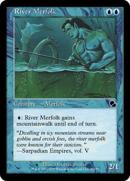 River Merfolk - {U}: River Merfolk gains mountainwalk until end of turn. (It can't be blocked as long as defending player controls a Mountain.)