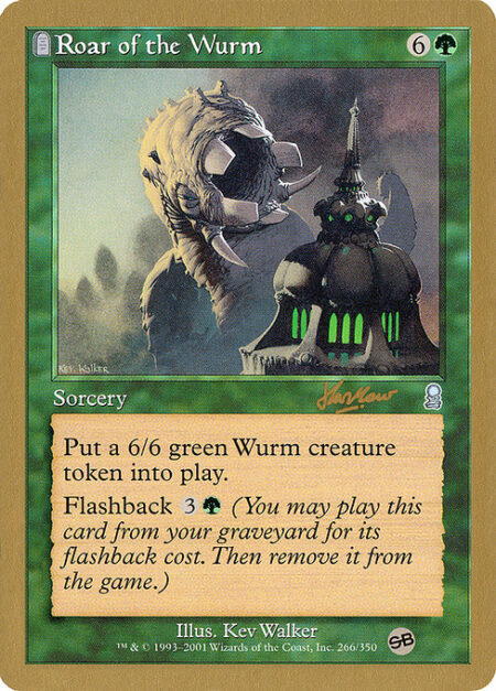 Roar of the Wurm - Create a 6/6 green Wurm creature token.