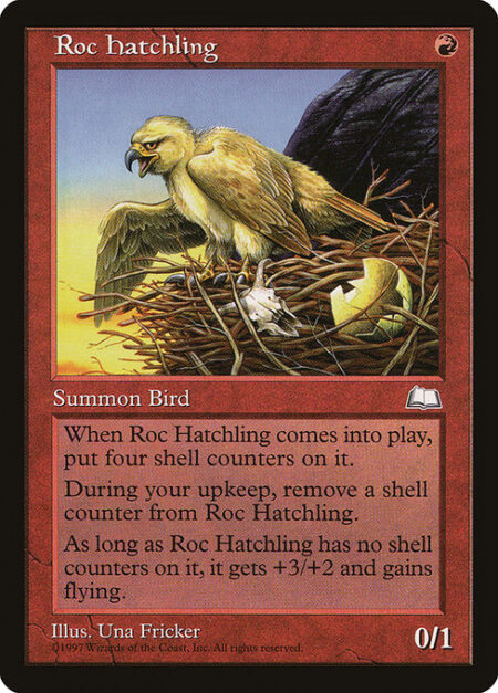 Roc Hatchling - Roc Hatchling enters the battlefield with four shell counters on it.