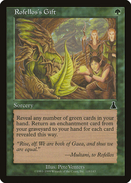 Rofellos's Gift - Reveal any number of green cards in your hand. Return an enchantment card from your graveyard to your hand for each card revealed this way.