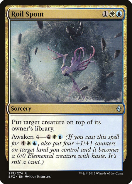 Roil Spout - Put target creature on top of its owner's library.