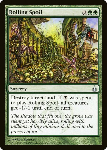 Rolling Spoil - Destroy target land. If {B} was spent to cast this spell