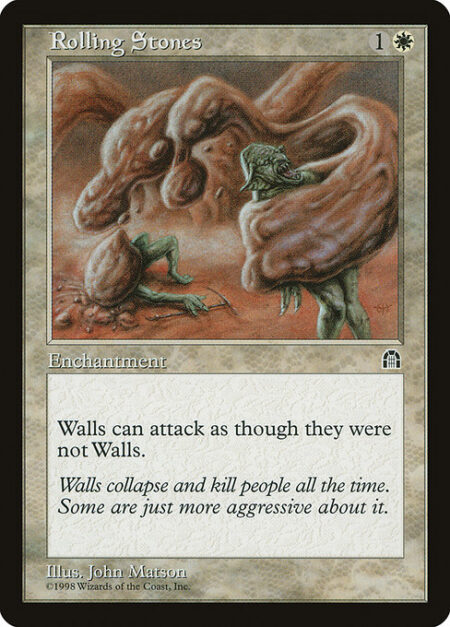 Rolling Stones - Wall creatures can attack as though they didn't have defender.