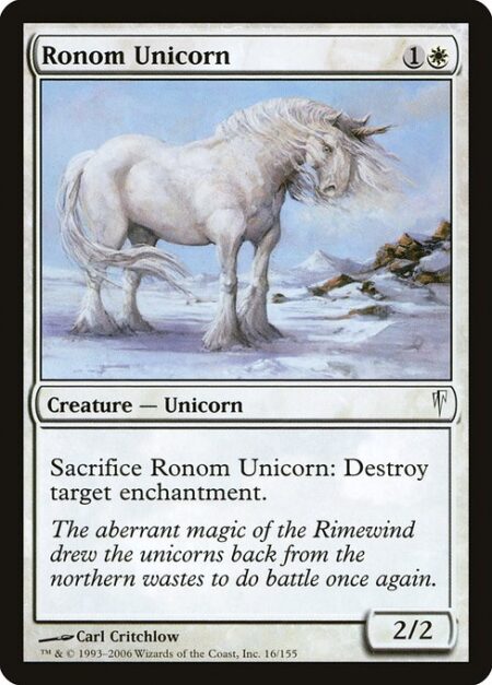 Ronom Unicorn - Sacrifice Ronom Unicorn: Destroy target enchantment.