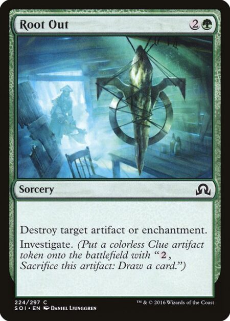 Root Out - Destroy target artifact or enchantment.