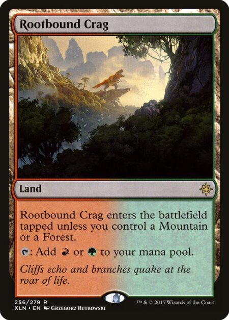 Rootbound Crag - Rootbound Crag enters the battlefield tapped unless you control a Mountain or a Forest.